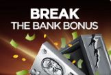 Break the bank bonus